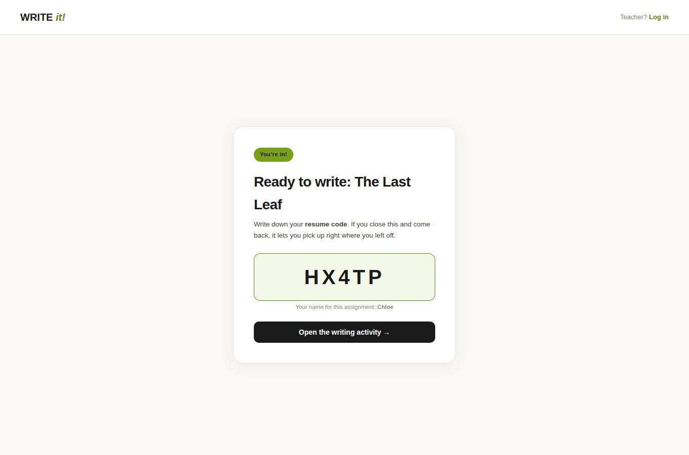 Student join screen after entering a code: a card reading You're in, Ready to write: The Last Leaf, a five-character resume code, the student's name for the assignment, and a button to open the writing activity.